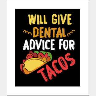 will give dental advice for tacos funny dentist student Posters and Art